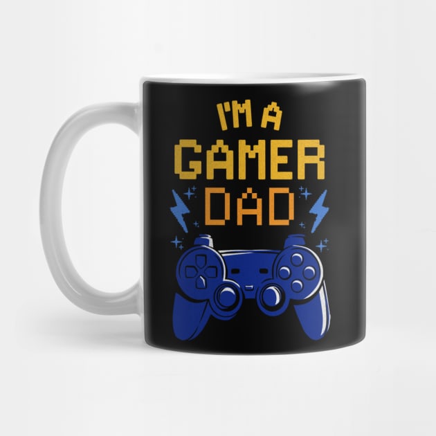I'm A Gamer Dad by Designed By Marty
